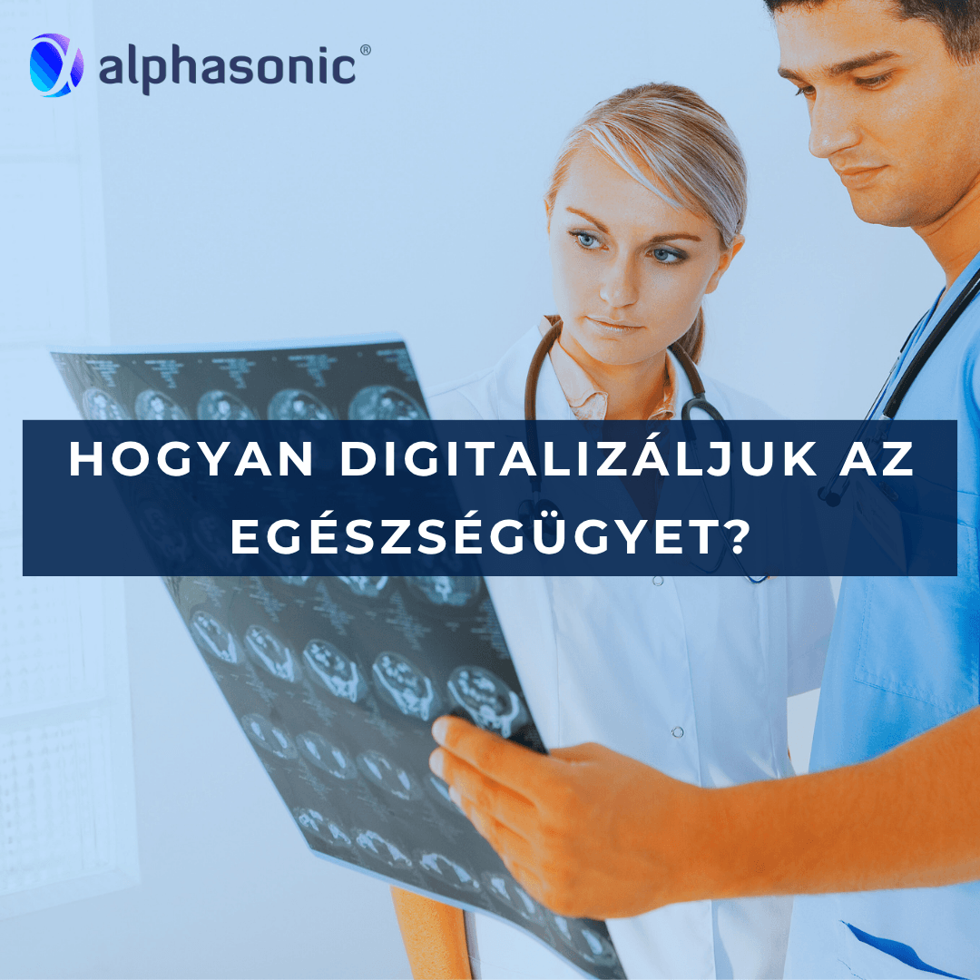 Hogyan digitalizáljuk az egészségügyet?