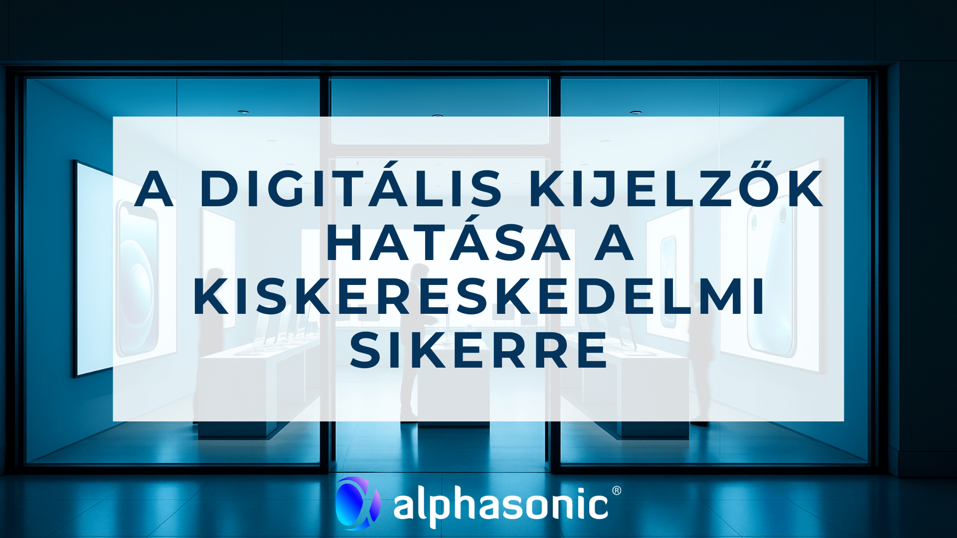 A-digitalis-kijelzok-hatasa-a-kiskereskedelmi-sikerre