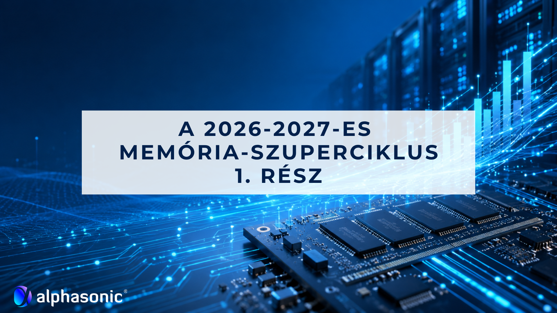 A 2026-2027- es memória-szuperciklus 1. rész