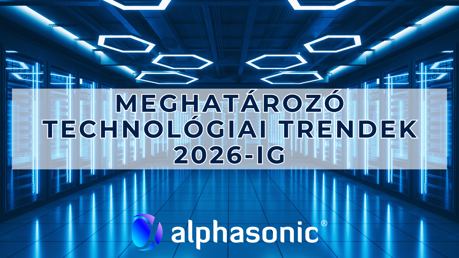 A technológiai infrastruktúra jövője: meghatározó trendek 2026-ig