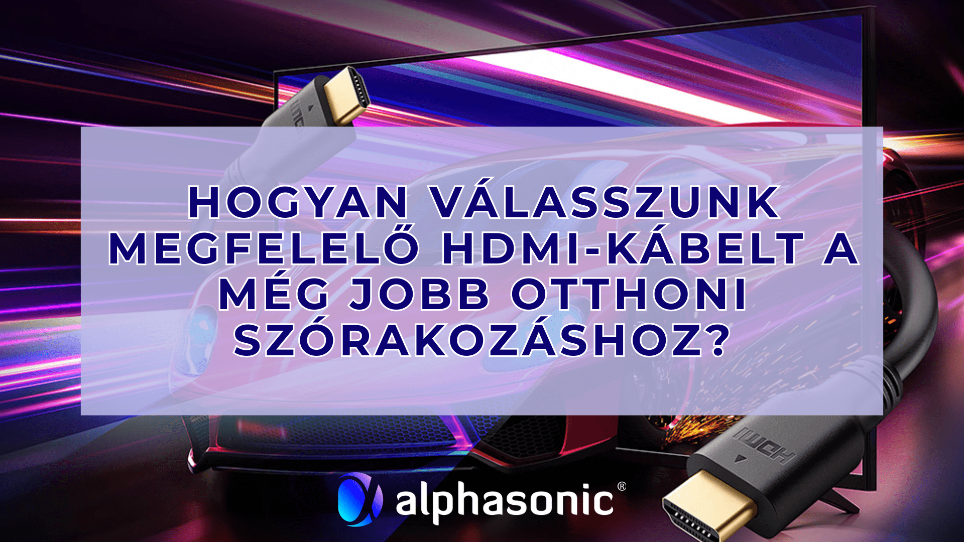 Hogyan-valasszunk-megfelelo-HDMI-kabelt