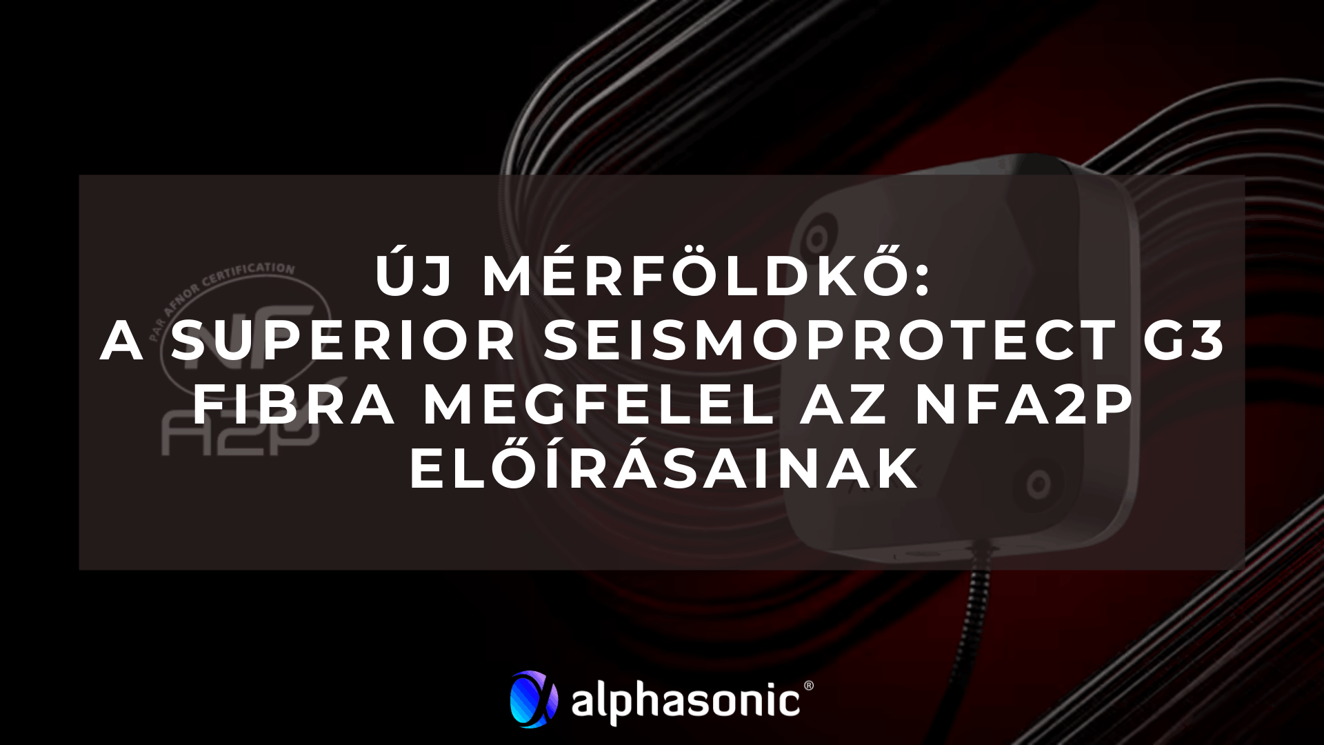 Új mérföldkő: a Superior SeismoProtect G3 Fibra