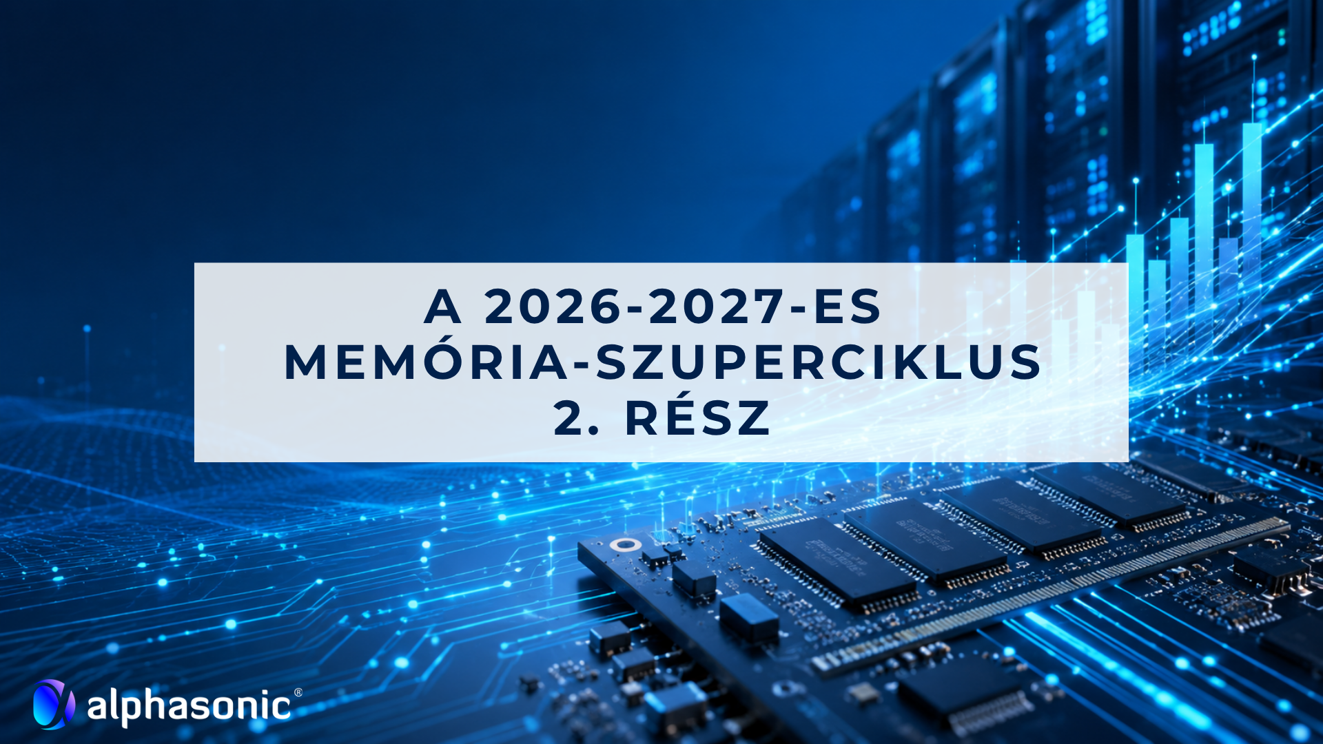 A 2026-2027- es memória-szuperciklus 2.rész
